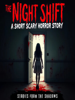 cover image of The Night Shift. a Short Scary Horror Story